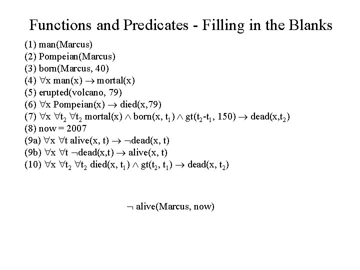 Functions and Predicates - Filling in the Blanks (1) man(Marcus) (2) Pompeian(Marcus) (3) born(Marcus,