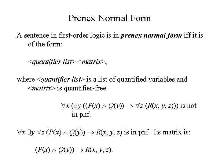 Prenex Normal Form A sentence in first-order logic is in prenex normal form iff