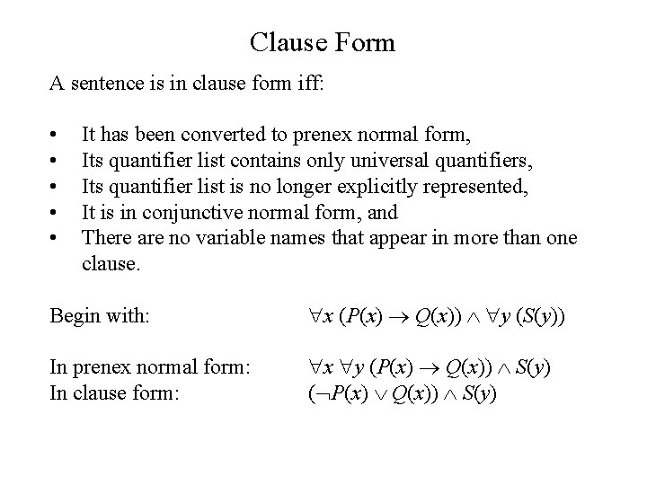 Clause Form A sentence is in clause form iff: • • • It has