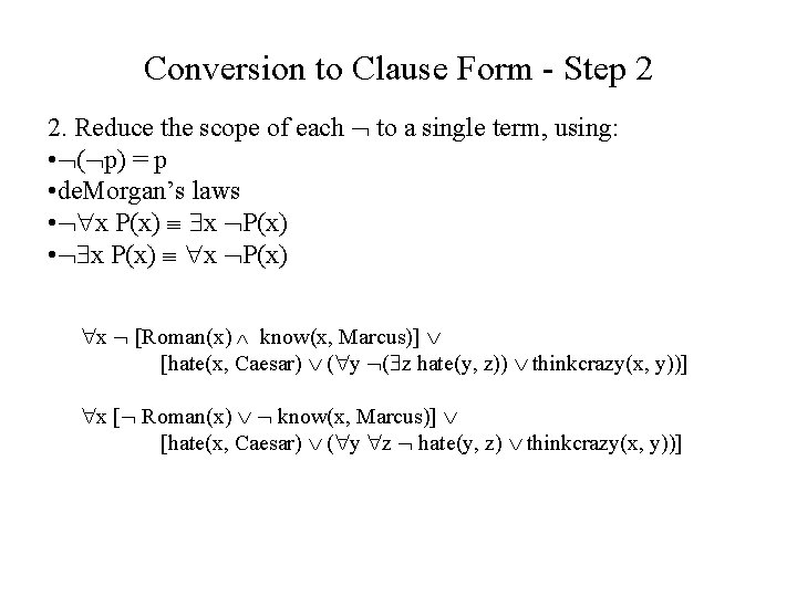 Conversion to Clause Form - Step 2 2. Reduce the scope of each to