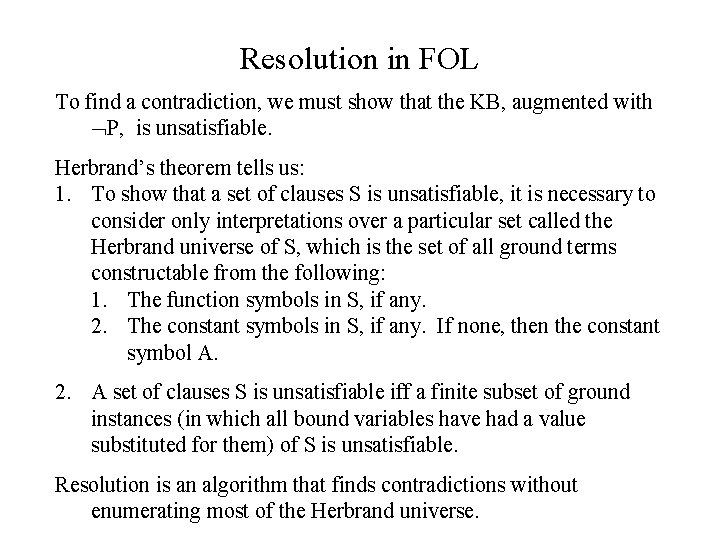 Resolution in FOL To find a contradiction, we must show that the KB, augmented
