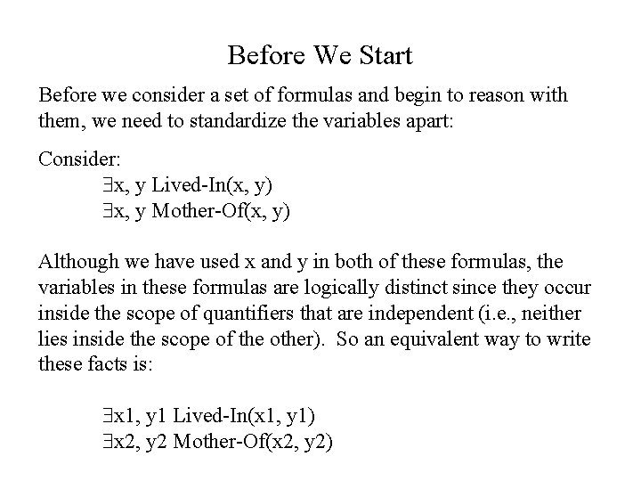 Before We Start Before we consider a set of formulas and begin to reason