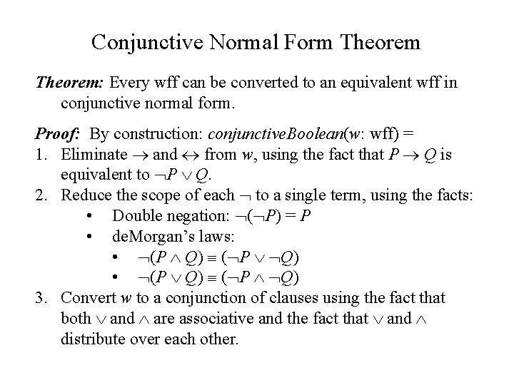 Conjunctive Normal Form Theorem: Every wff can be converted to an equivalent wff in