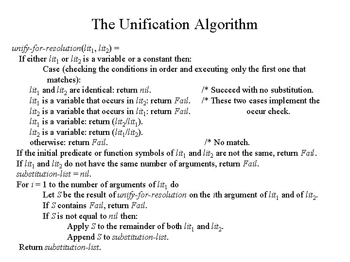 The Unification Algorithm unify-for-resolution(lit 1, lit 2) = If either lit 1 or lit