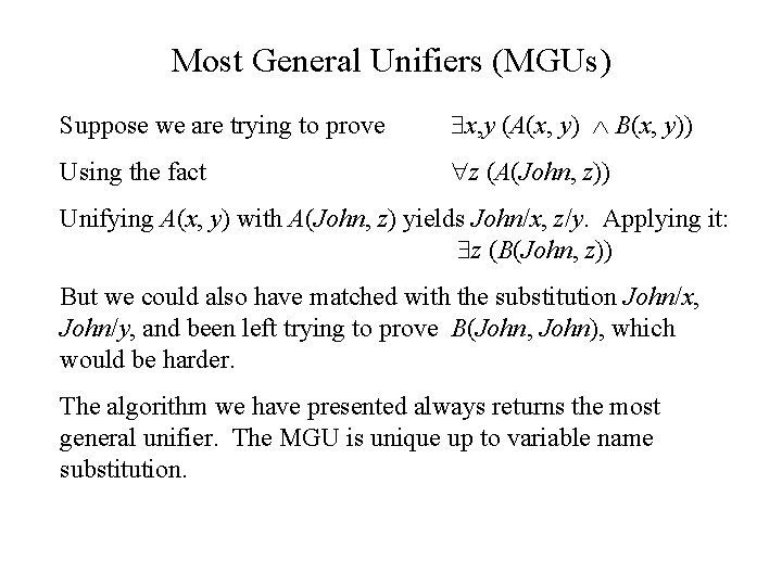 Most General Unifiers (MGUs) Suppose we are trying to prove x, y (A(x, y)