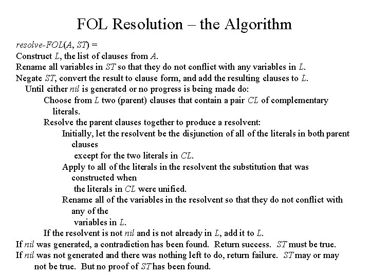 FOL Resolution – the Algorithm resolve-FOL(A, ST) = Construct L, the list of clauses