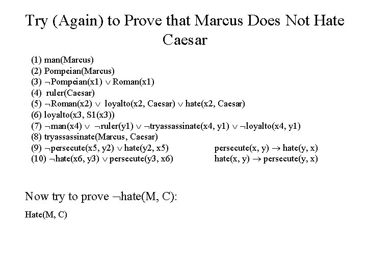 Try (Again) to Prove that Marcus Does Not Hate Caesar (1) man(Marcus) (2) Pompeian(Marcus)