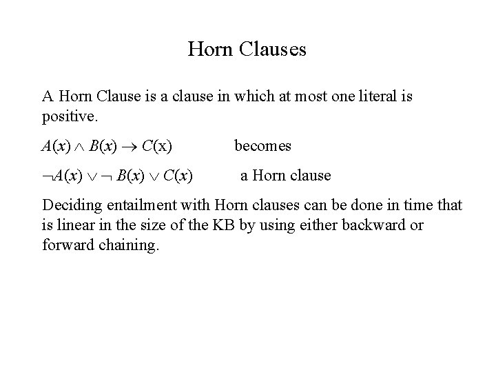 Horn Clauses A Horn Clause is a clause in which at most one literal