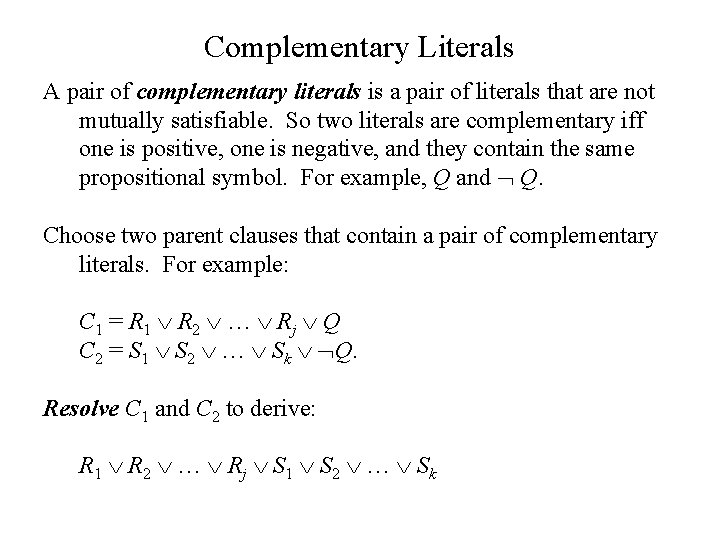 Complementary Literals A pair of complementary literals is a pair of literals that are