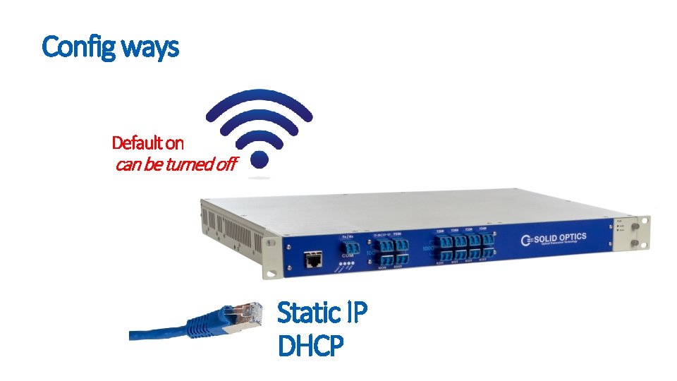 Config ways Default on can be turned off Static IP DHCP 