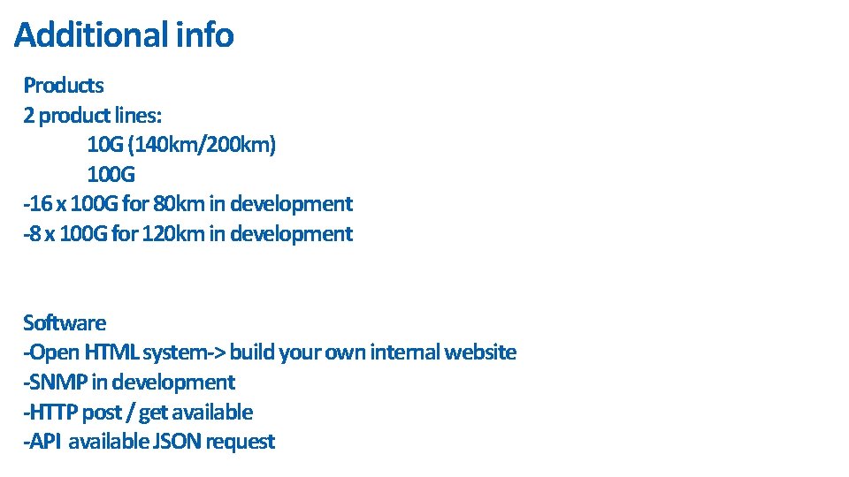 Additional info Products 2 product lines: 10 G (140 km/200 km) 100 G -16