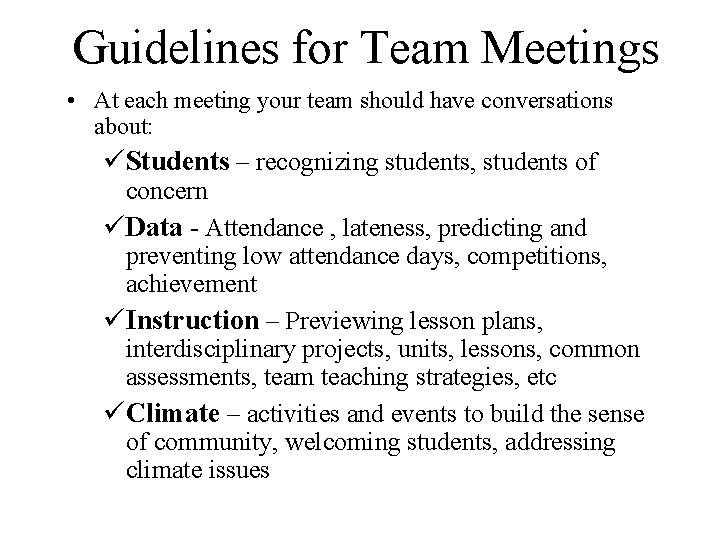 Guidelines for Team Meetings • At each meeting your team should have conversations about: