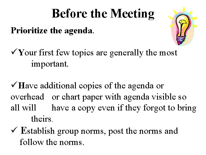 Before the Meeting Prioritize the agenda. üYour first few topics are generally the most