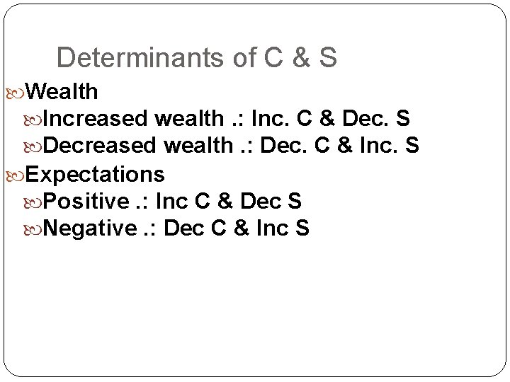 Determinants of C & S Wealth Increased wealth. : Inc. C & Dec. S