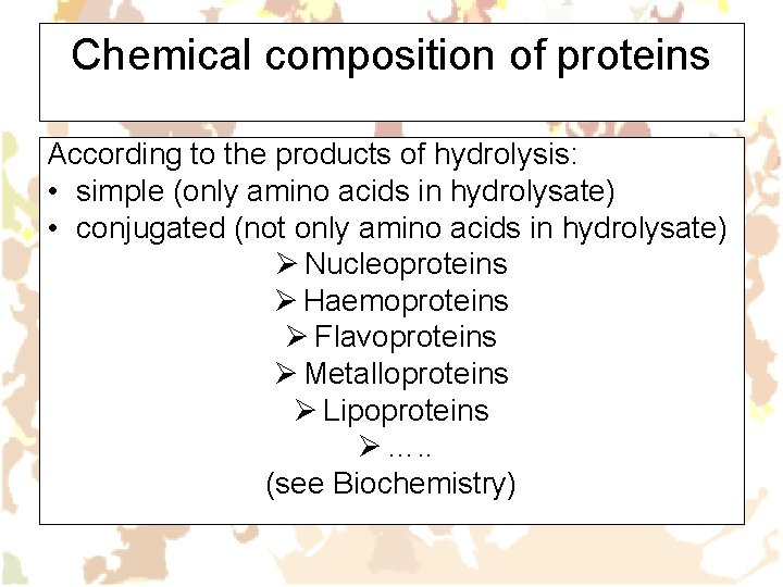 Chemical composition of proteins According to the products of hydrolysis: • simple (only amino