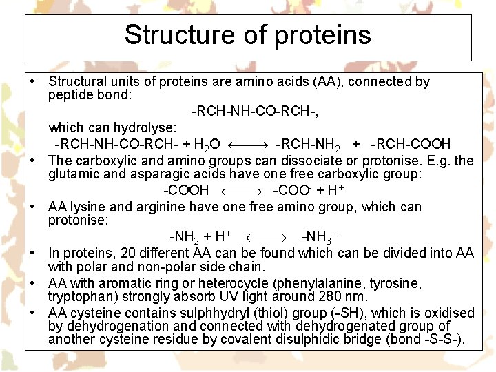 Structure of proteins • Structural units of proteins are amino acids (AA), connected by