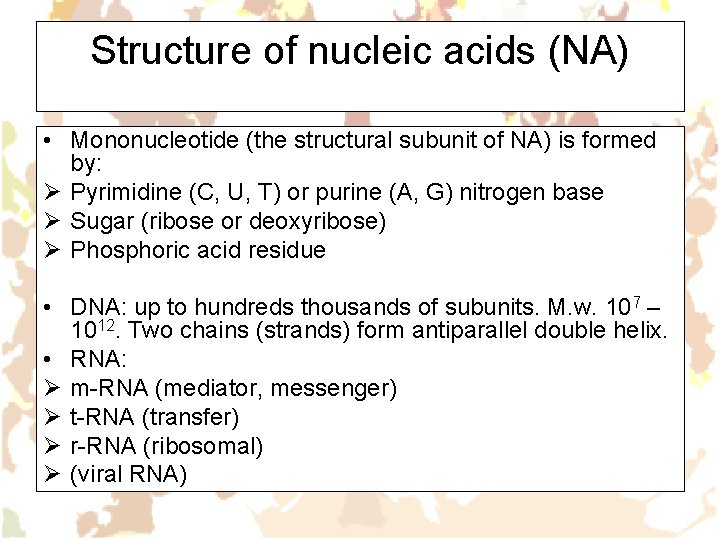 Structure of nucleic acids (NA) • Mononucleotide (the structural subunit of NA) is formed
