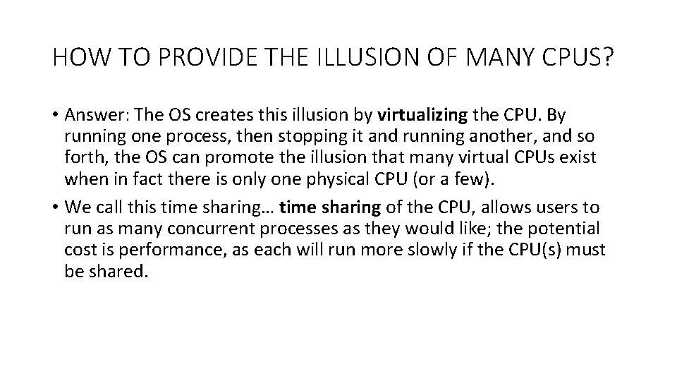 HOW TO PROVIDE THE ILLUSION OF MANY CPUS? • Answer: The OS creates this