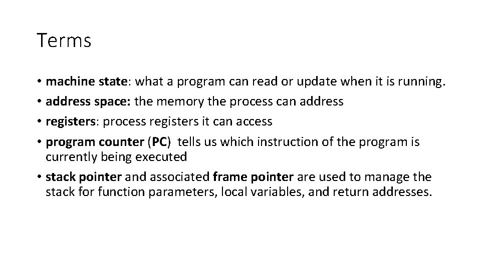 Terms • machine state: what a program can read or update when it is