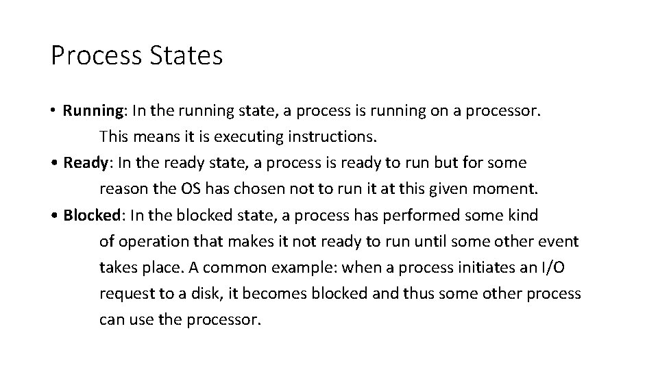 Process States • Running: In the running state, a process is running on a