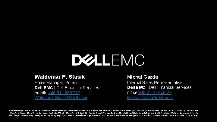 Waldemar P. Stasik Michał Gazda Sales Manager, Poland Dell EMC | Dell Financial Services