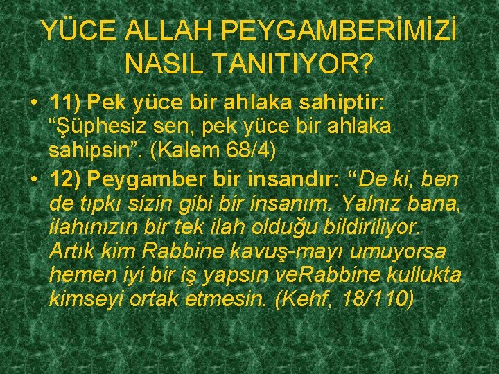 YÜCE ALLAH PEYGAMBERİMİZİ NASIL TANITIYOR? • 11) Pek yüce bir ahlaka sahiptir: “Şüphesiz sen,