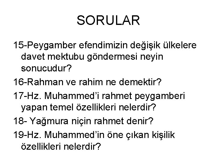 SORULAR 15 Peygamber efendimizin değişik ülkelere davet mektubu göndermesi neyin sonucudur? 16 Rahman ve