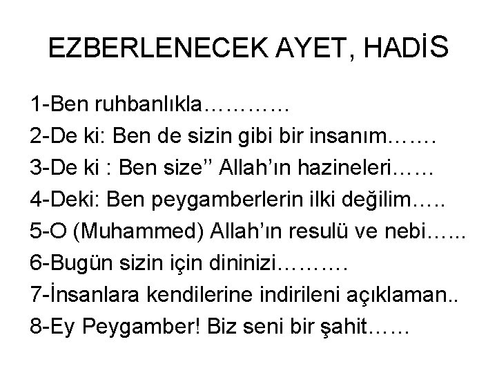 EZBERLENECEK AYET, HADİS 1 Ben ruhbanlıkla………… 2 De ki: Ben de sizin gibi bir