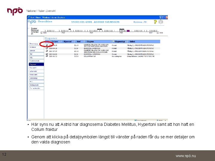  • Här syns nu att Astrid har diagnoserna Diabetes Mellitus, Hypertoni samt att