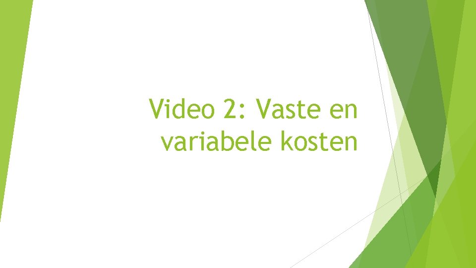 Video 2: Vaste en variabele kosten 