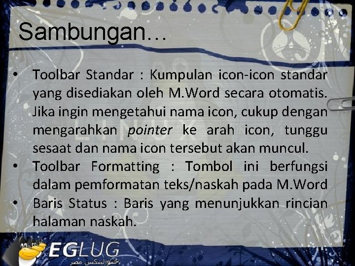 Sambungan… • Toolbar Standar : Kumpulan icon-icon standar yang disediakan oleh M. Word secara