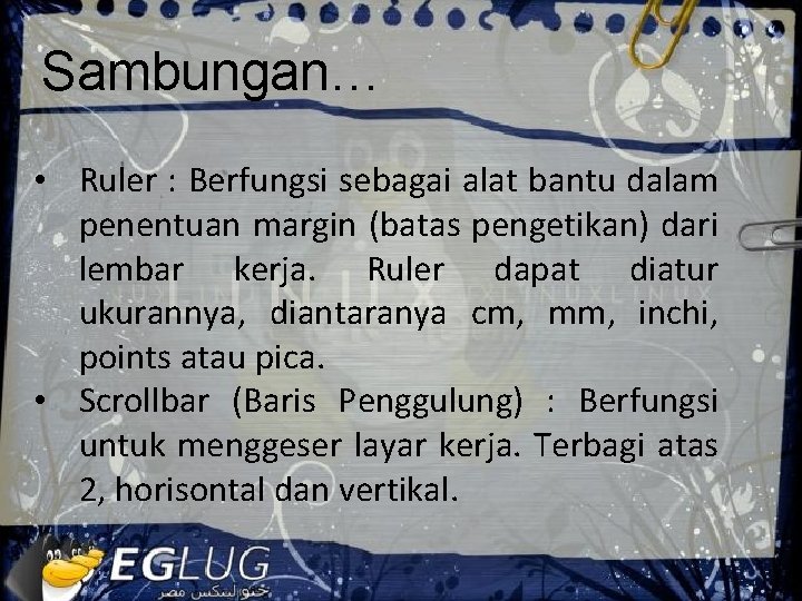 Sambungan… • Ruler : Berfungsi sebagai alat bantu dalam penentuan margin (batas pengetikan) dari