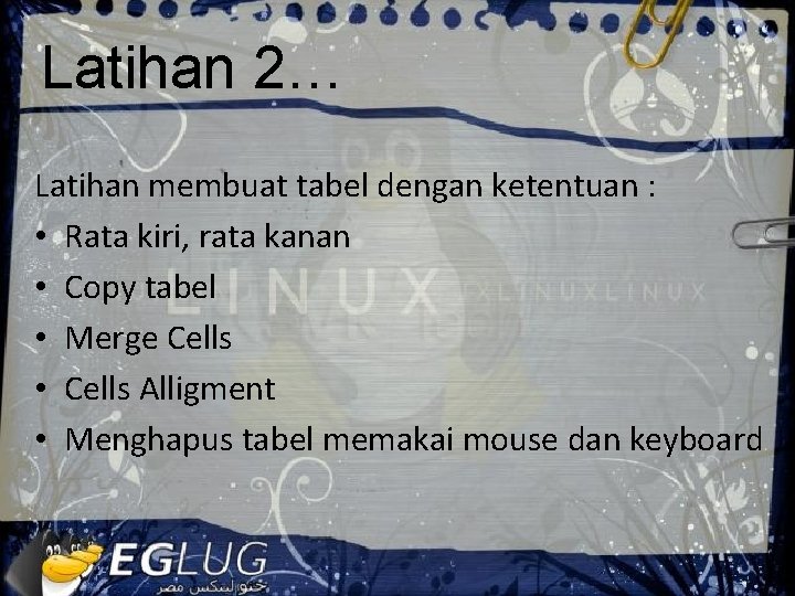 Latihan 2… Latihan membuat tabel dengan ketentuan : • Rata kiri, rata kanan •