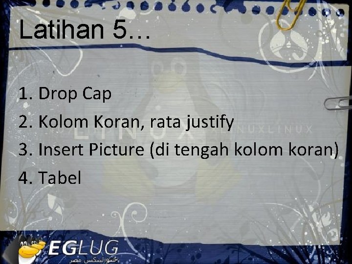 Latihan 5… 1. Drop Cap 2. Kolom Koran, rata justify 3. Insert Picture (di