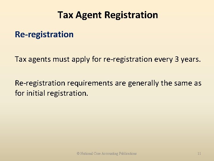 Tax Agent Registration Re-registration Tax agents must apply for re-registration every 3 years. Re-registration