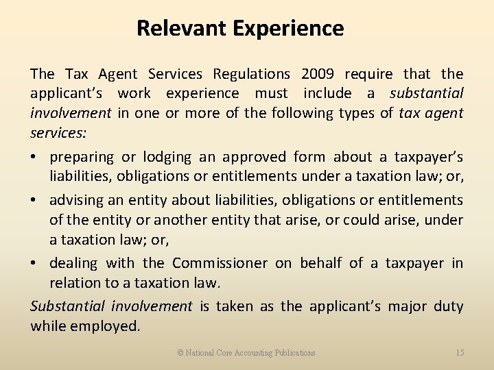 Relevant Experience The Tax Agent Services Regulations 2009 require that the applicant’s work experience