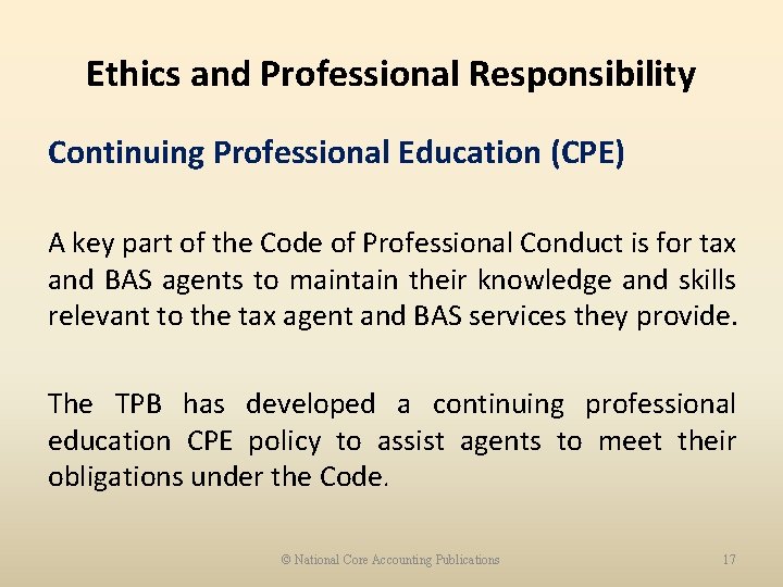 Ethics and Professional Responsibility Continuing Professional Education (CPE) A key part of the Code