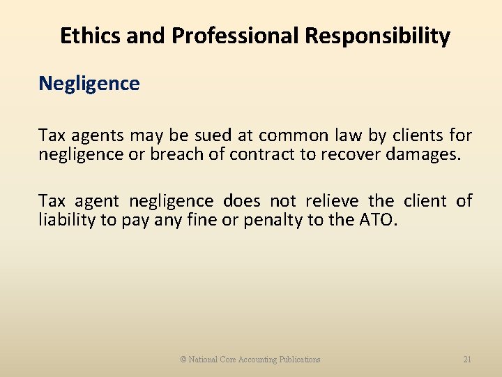 Ethics and Professional Responsibility Negligence Tax agents may be sued at common law by