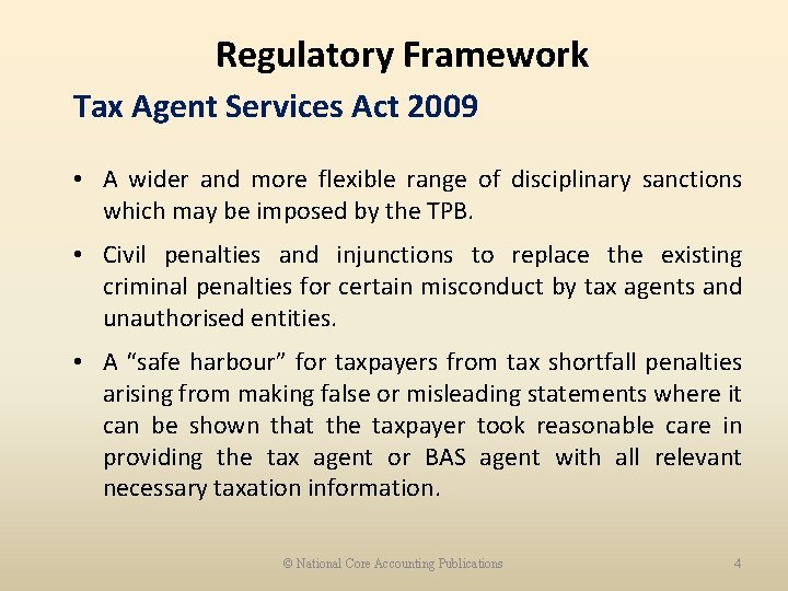 Regulatory Framework Tax Agent Services Act 2009 • A wider and more flexible range