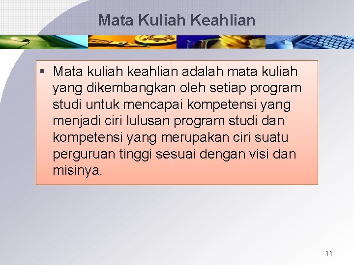 Mata Kuliah Keahlian § Mata kuliah keahlian adalah mata kuliah yang dikembangkan oleh setiap