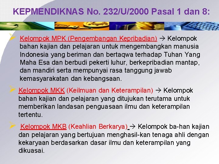 KEPMENDIKNAS No. 232/U/2000 Pasal 1 dan 8: Ø Kelompok MPK (Pengembangan Kepribadian) Kelompok bahan