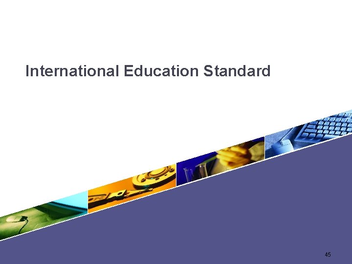 International Education Standard 45 