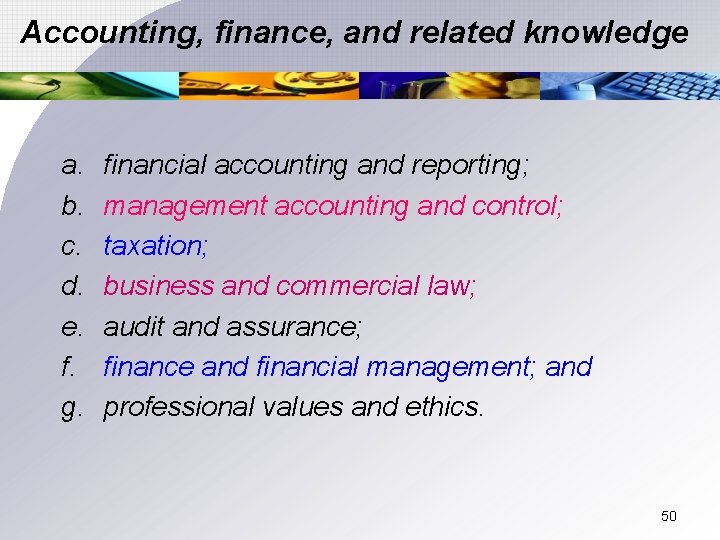 Accounting, finance, and related knowledge a. b. c. d. e. f. g. financial accounting