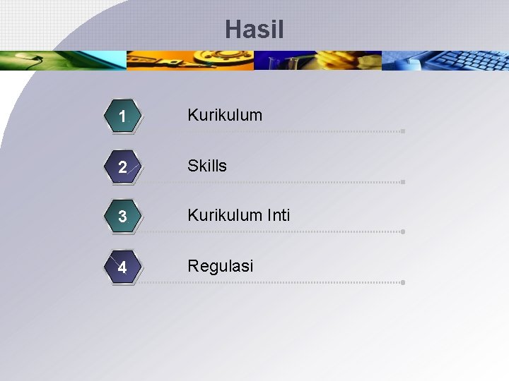 Hasil 1 Kurikulum 2 Skills 3 Kurikulum Inti 4 Regulasi 