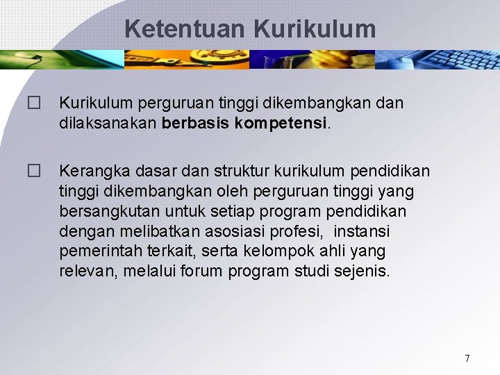 Ketentuan Kurikulum � Kurikulum perguruan tinggi dikembangkan dilaksanakan berbasis kompetensi. � Kerangka dasar dan