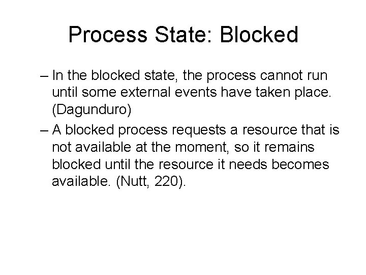 Process State: Blocked – In the blocked state, the process cannot run until some