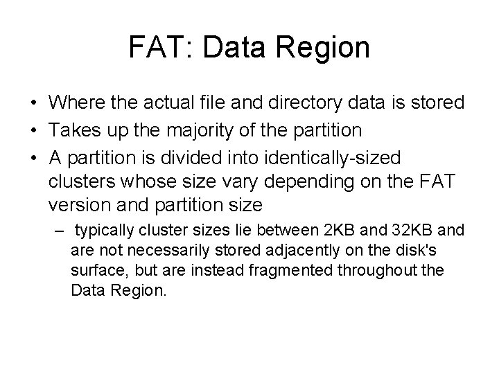 FAT: Data Region • Where the actual file and directory data is stored •