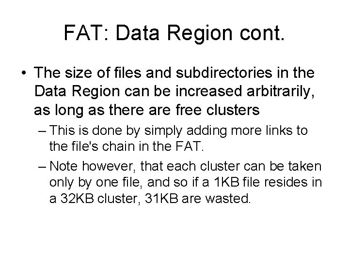 FAT: Data Region cont. • The size of files and subdirectories in the Data