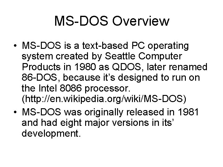 MS-DOS Overview • MS-DOS is a text-based PC operating system created by Seattle Computer