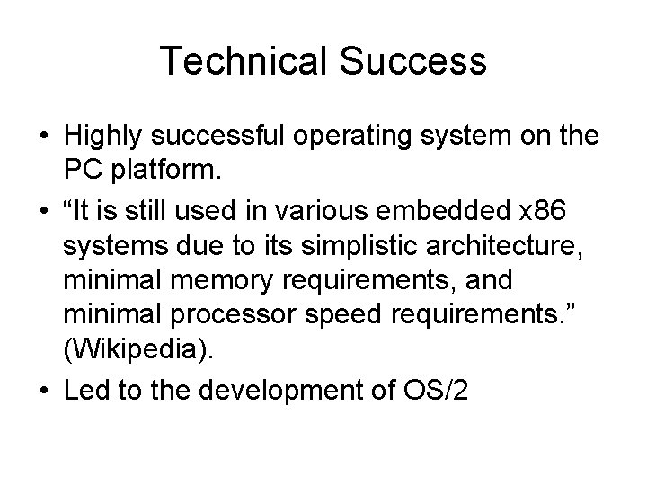 Technical Success • Highly successful operating system on the PC platform. • “It is